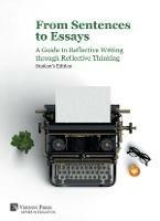 From Sentences to Essays: A Guide to Reflective Writing through Reflective Thinking: Student's Edition - Mara Cogni - cover