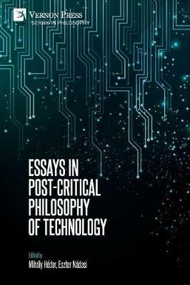 Essays in Post-Critical Philosophy of Technology - cover