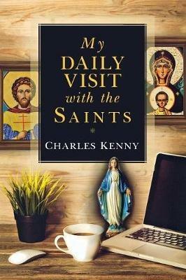 My Daily Visit with the Saints - Charles Kenny - cover
