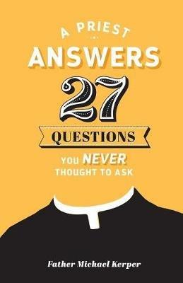 Priest Answers 27 Questions - Michael Kerper - cover