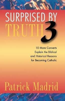Surprised by Truth 3 - Patrick Madrid - cover