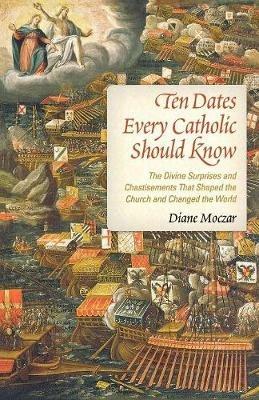 Ten Dates Every Catholic Should Know - Diane Moczar - cover
