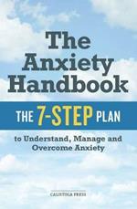 The Anxiety Handbook: The 7-Step Plan to Understand, Manage and Overcome Anxiety
