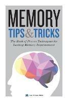 Memory Tips & Tricks: The Book of Proven Techniques for Lasting Memory Improvement - Calistoga Press - cover