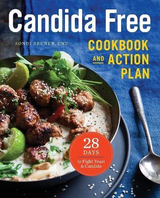 The Candida Free Cookbook and Action Plan - Sondi Bruner - cover