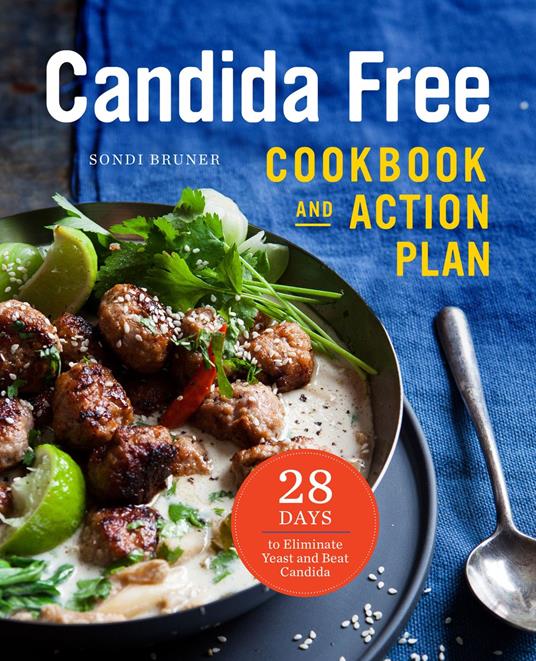 The Candida Free Cookbook and Action Plan