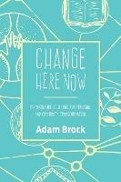 Change Here Now: Permaculture Solutions for Personal and Community Transformation