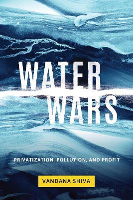 Water Wars: Privatization, Pollution, and Profit - Vandana Shiva - cover