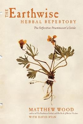 The Earthwise Herbal Repertory: The Definitive Practitioner's Guide - Matthew Wood - cover