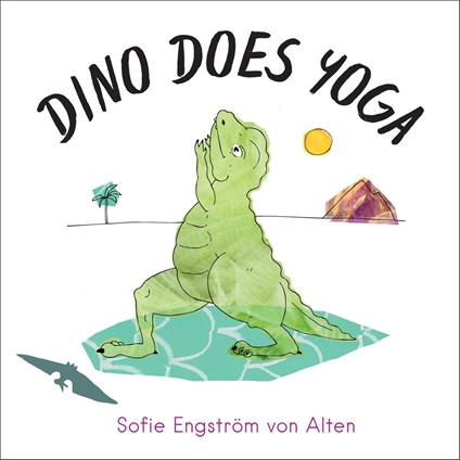 Dino Does Yoga - Sofie Engström von Alten - ebook