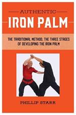 Authentic Iron Palm: The Complete Training Manual