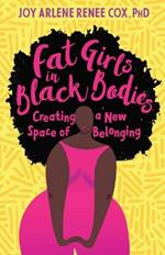 Fat Girls in Black Bodies: Creating a New Space of Belonging