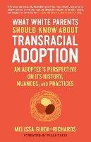 What White Parents Should Know About Transracial Adoption: An Adoptee's Perspective on its History, Nuances, and Practices