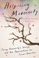 Hospicing Modernity: Parting with Harmful Ways of Living