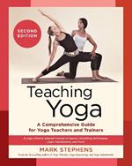 Teaching Yoga: A Comprehensive Guide for Yoga Teachers and Trainers: A Yoga Alliance-Aligned Manual of Asanas, Breathing Techniques, Yogic Foundations, and More
