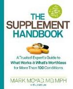 The Supplement Handbook: A Trusted Expert's Guide to What Works & What's Worthless for More Than 100 Conditions