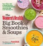 The Women's Health Big Book of Smoothies & Soups: More than 100 Blended Recipes for Boosted Energy, Brighter Skin & Better Health