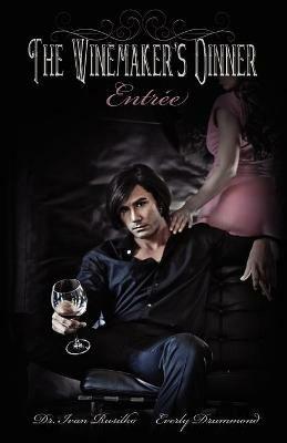 The Winemaker's Dinner: Entr E - Ivan Rusilko,Everly Drummond - cover