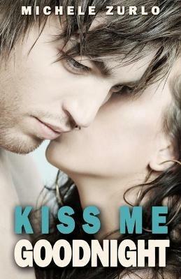 Kiss Me Goodnight - Michele Zurlo - cover