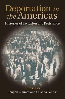 Deportation in the Americas: Histories of Exclusion and Resistance - cover