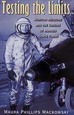 Testing the Limits: Aviation Medicine and the Origins of Manned Space Flight