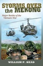 Storms over the Mekong: Major Battles of the Vietnam War