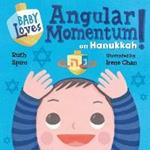 Baby Loves Angular Momentum on Hanukkah!