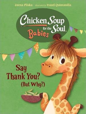 Chicken Soup for the Soul BABIES: Say Thank You (But Why?) - Zeena Pliska,Hazel Quintanilla - cover
