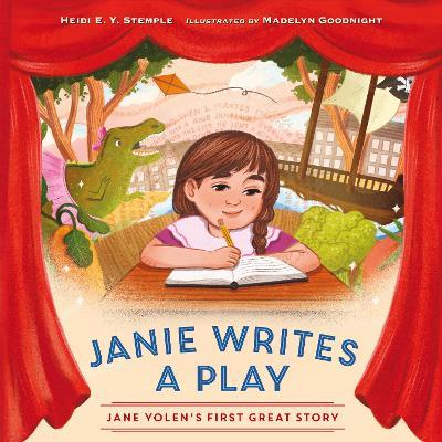 Janie Writes a Play: Jane Yolen's First Great Story - Heidi E. Y. Stemple,Madelyn Goodnight - cover