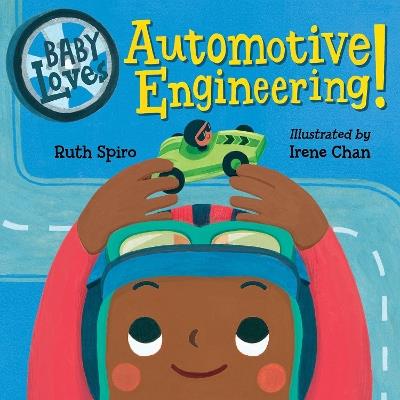 Baby Loves Automotive Engineering - Ruth Spiro,Irene Chan - cover