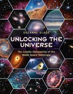 Unlocking the Universe: The Cosmic Discoveries of the Webb Space Telescope