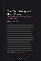 Text World Theory and Keats' Poetry: The Cognitive Poetics of Desire, Dreams and Nightmares - Marcello Giovanelli - cover