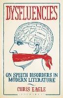 Dysfluencies: On Speech Disorders in Modern Literature - Chris Eagle - cover