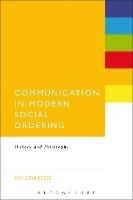 Communication in Modern Social Ordering: History and Philosophy - Kai Eriksson - cover