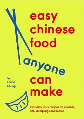 Easy Chinese Food Anyone Can Make - Emma Chung - cover