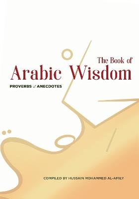The Book of Arabic Wisdom: Proverbs and Anecdotes - cover