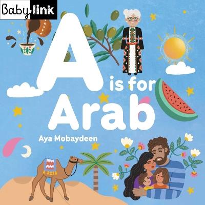 A is for Arab: ABCs of the Arab World - Aya Mobaydeen - cover