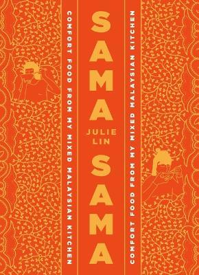 Sama Sama: Comfort Food from My Mixed Malaysian Kitchen - Julie Lin - cover
