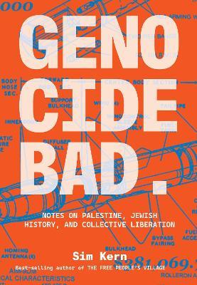 Genocide Bad: Notes on Palestine, Jewish History, and Collective Liberation - Sim Kern - cover