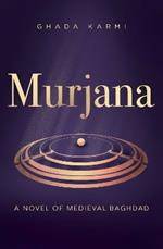 Murjana: A novel of medieval Baghdad