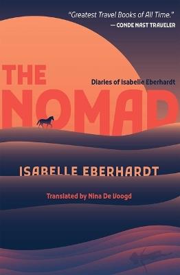 The Nomad: Diaries of Isabelle Eberhardt - Isabelle Eberhardt - cover