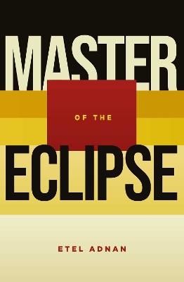 Master of the Eclipse - Etel Adnan - cover