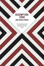 Redemption Song and Other Stories: The Caine Prize for African Writing 2018