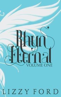 Rhyn Eternal (Volume One) 2012-2017: Five Year Anniversary Edition - Lizzy Ford - cover