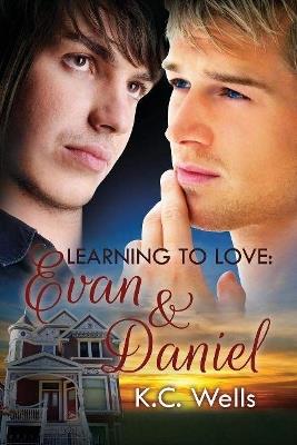 Learning to Love: Evan & Daniel - K.C. Wells - cover