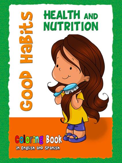 Good Habits Coloring Book - Health and Nutrition: Buenos Habitos - Cuaderno para colorear - Agnes De Bezenac - cover