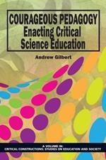 Courageous Pedagogy: Enacting Critical Science Education