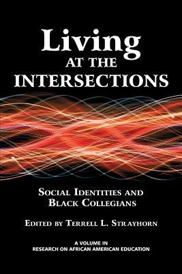 Living at the Intersections: Social Identities and Black Collegians - cover