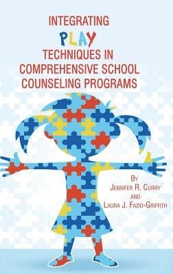 Integrating Play Techniques in Comprehensive School Counseling Programs - cover