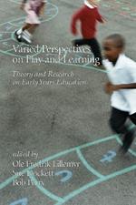 Varied Perspectives on Play and Learning: Theory and Research on Early Years Education